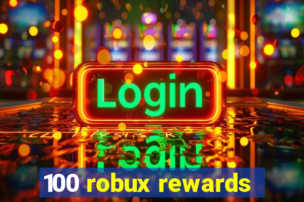 100 robux rewards